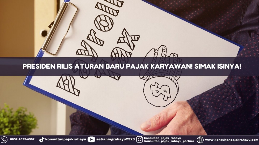 Presiden Rilis Aturan Baru Pajak Karyawan! Simak Isinya!