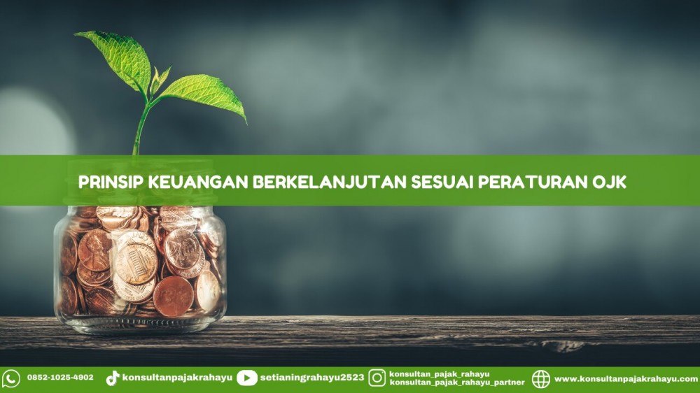 Prinsip Keuangan Berkelanjutan Sesuai Peraturan OJK