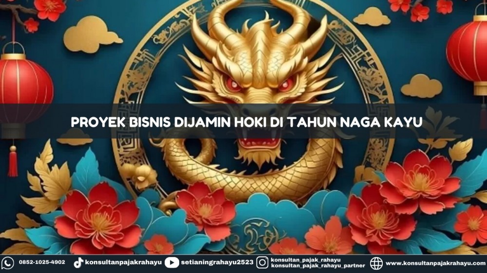 Proyek Bisnis Dijamin Hoki DI Tahun Naga Kayu