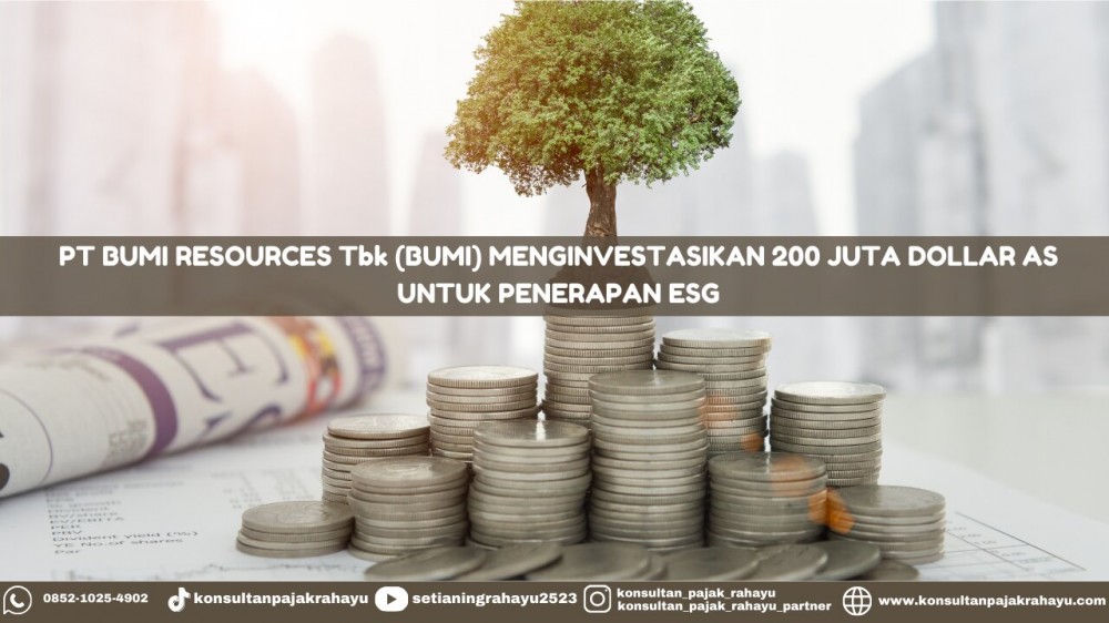 PT Bumi Resources Tbk (BUMI) Menginvestasikan 200 Juta Dollar AS untuk Penerapan ESG