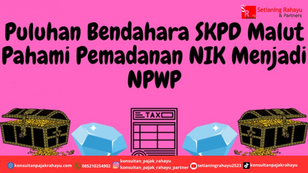 Puluhan Bendahara SKPD Malut Pahami Pemadanan NIK Menjadi NPWP