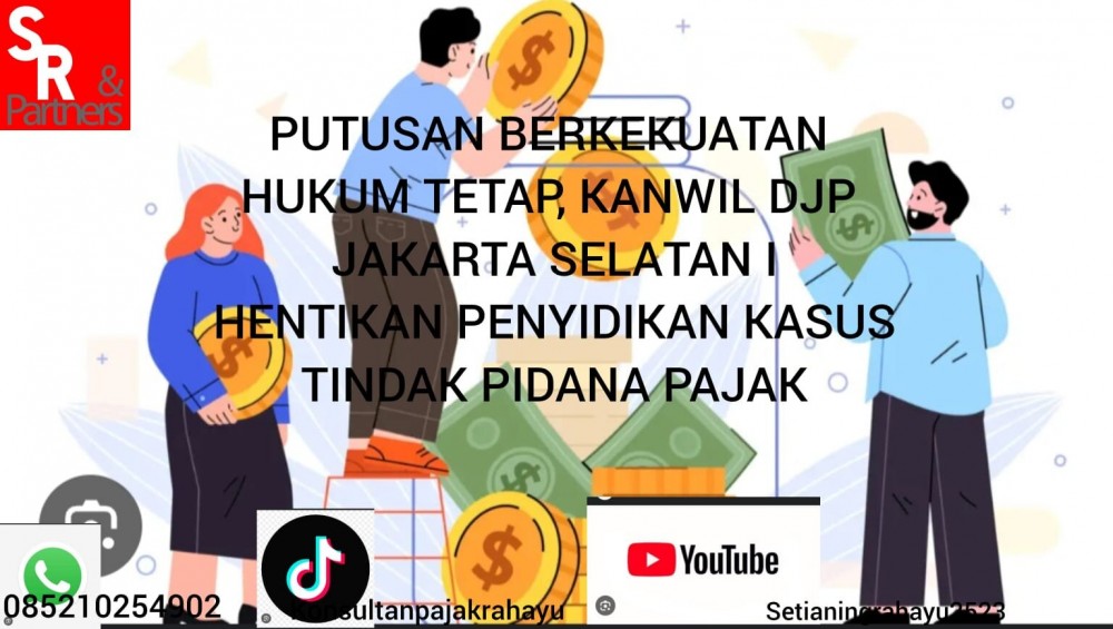 Putusan Berkekuatan Hukum Tetap, Kanwil DJP Jakarta Selatan I Hentikan Penyidikan Kasus Tindak Pidana Pajak