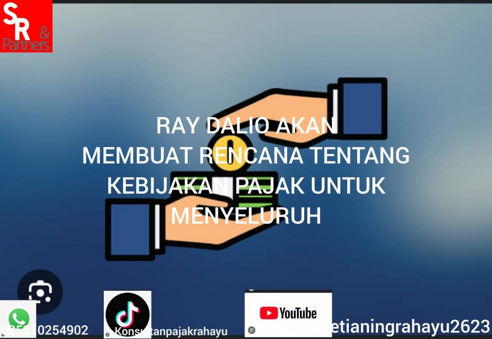 Ray Dalio akan membuat rencana tentang kebijakan pajak untuk menyeluruh