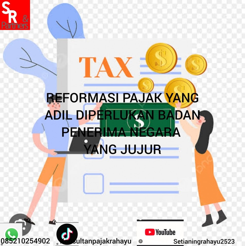 Reformasi pajak yang adil diperlukan badan penerima negara yang jujur