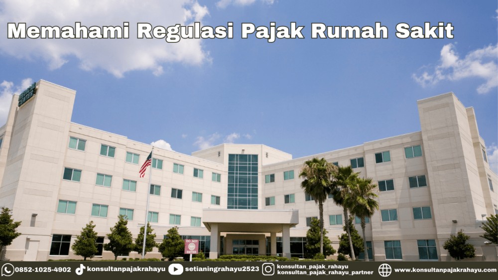 Regulasi Pajak Rumah Sakit di Indonesia: Pematuhan dan Dampaknya pada Sistem Kesehatan