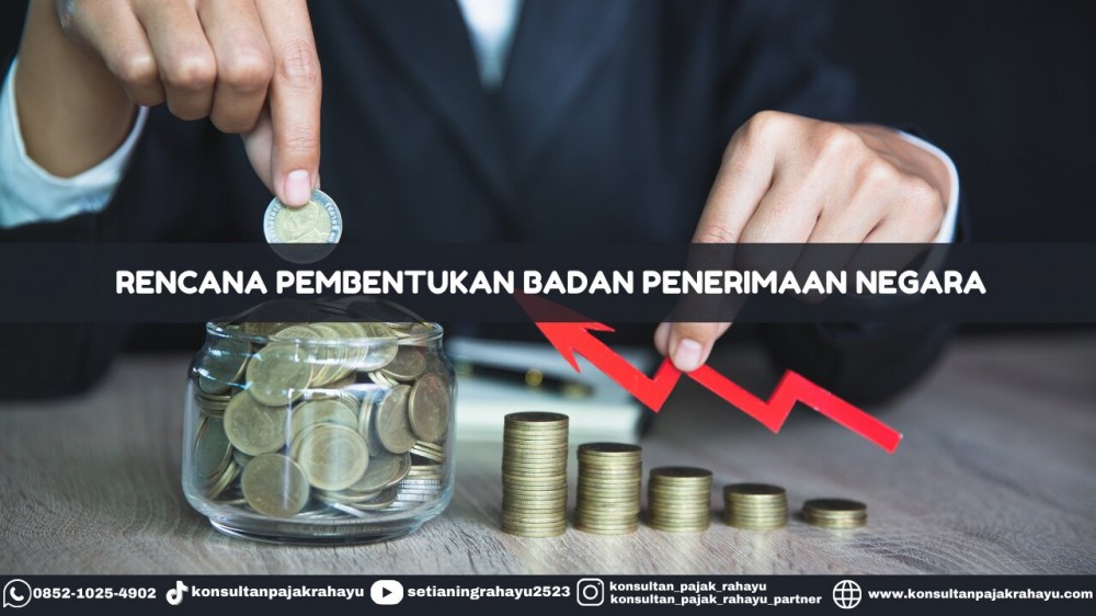 Rencana Pembentukan Badan Penerimaan Negara