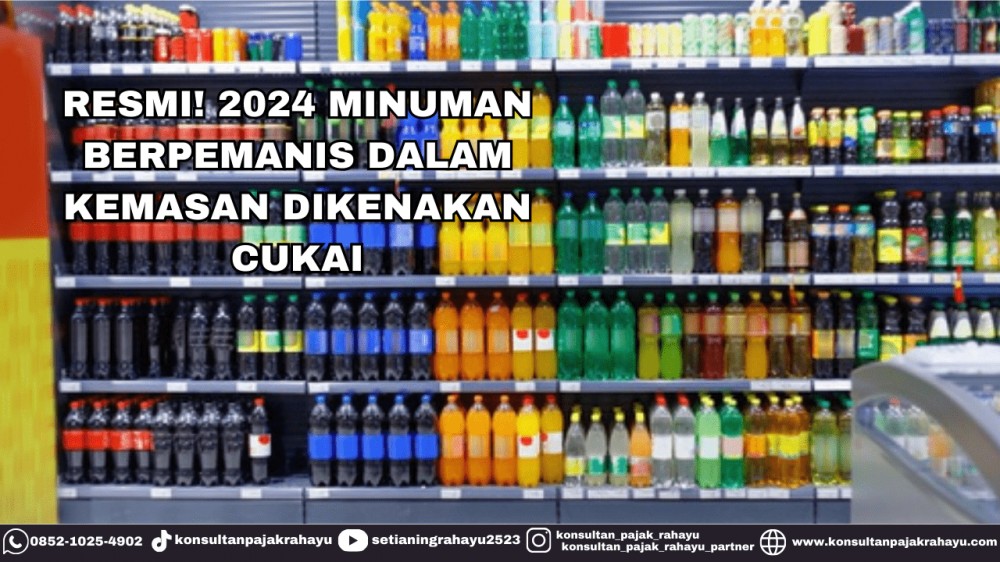 Resmi 2024 Minuman Berpemanis Dalam Kemasan Dikenakan Cukai