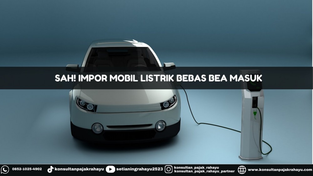 Sah! Impor Mobil Listrik Bebas Bea Masuk