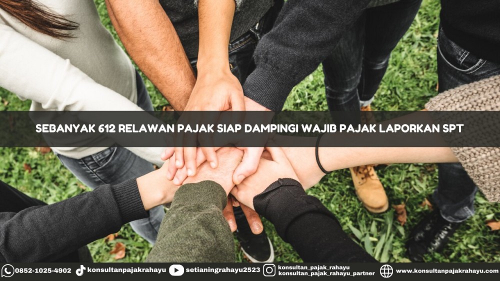 Sebanyak 612 Relawan Pajak Siap Dampingi Wajib Pajak Laporkan SPT