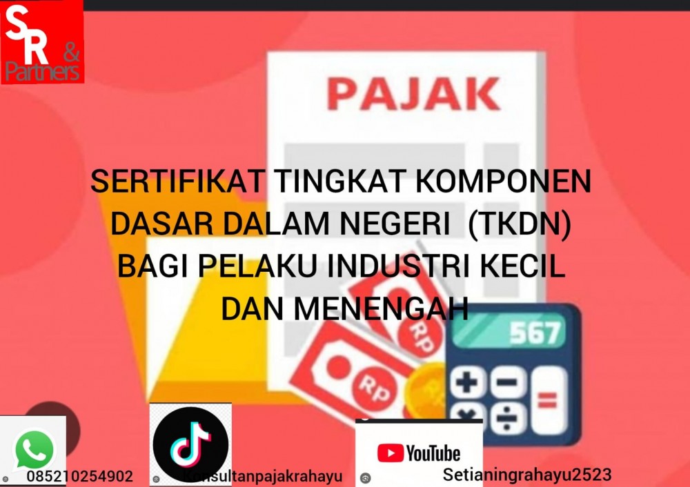 Sertifikat Tingkat Komponen Dasar Dalam Negeri (TKDN) bagi Pelaku Industri Kecil dan Menegah