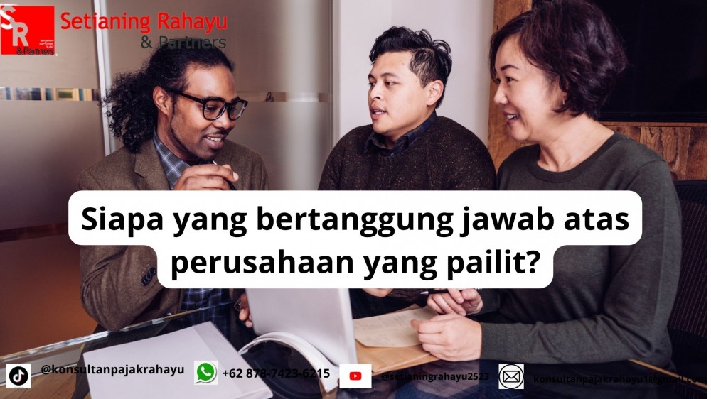 SIAPA YANG BERTANGGUNG JAWAB ATAS PERUSAHAAN YANG PAILIT?