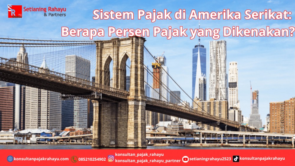 Sistem Pajak di Amerika Serikat: Berapa Persen Pajak yang Dikenakan?