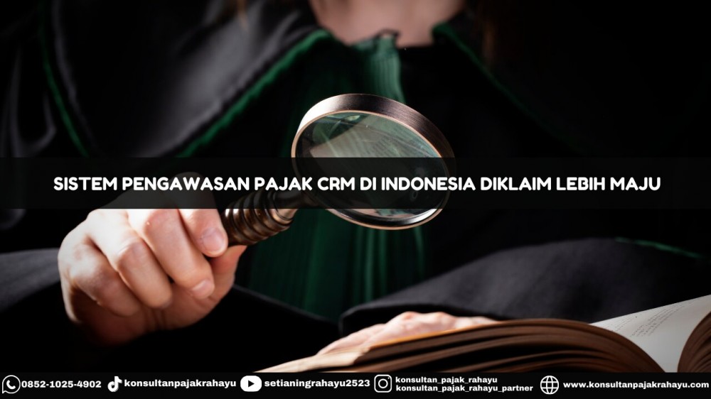 Sistem Pengawasan Pajak CRM Diklaim Lebih Maju di Indonesia