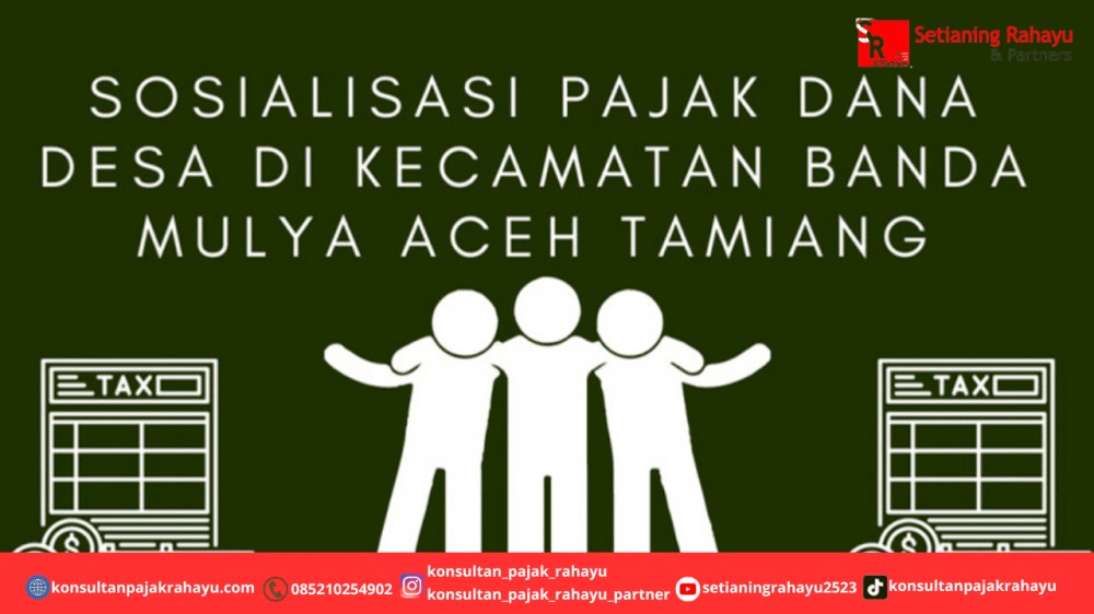 Sosialisasi Pajak Dana Desa di Kecamatan Banda Mulya Aceh Tamiang