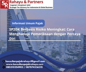 SP2DK Berbasis Risiko Meningkat: Cara Menghadapi Pemeriksaan dengan Percaya Diri