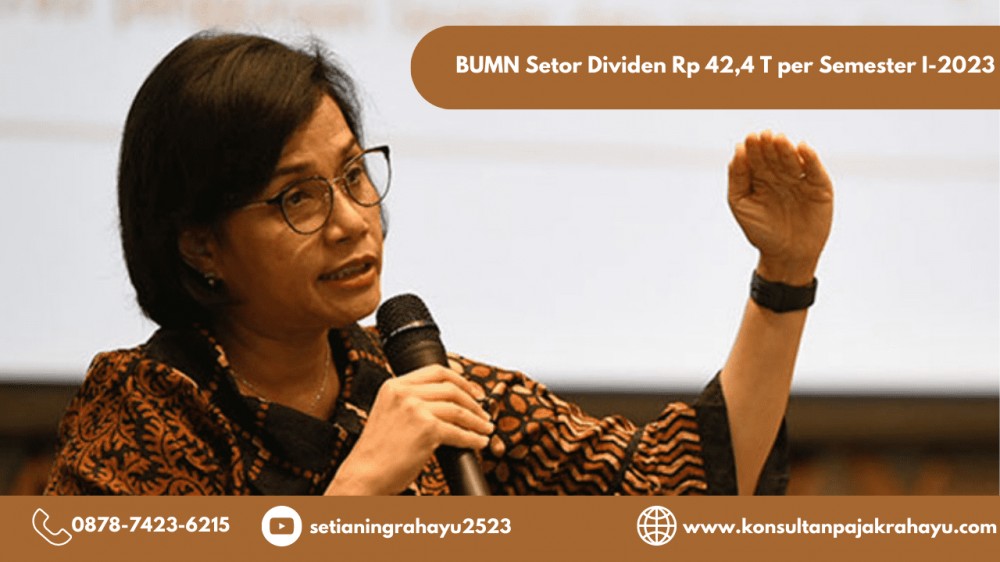 Dividen BUMN Capai Rp 42,4 Triliun di Semester I-2023, Meningkat 19,4 Persen dari Tahun Sebelumnya