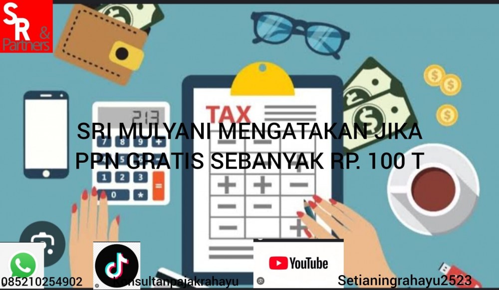 Sri Mulyani mengatakan jika ppn gratis sebanyak Rp. 100 T