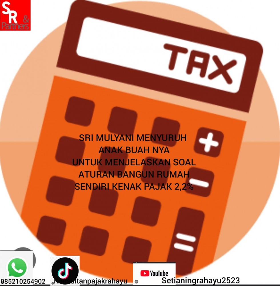 Sri Mulyani menyuruh anak buahnya untuk menjelaskan soal aturan bangun rumah sendiri kenak pajak 2,2 %