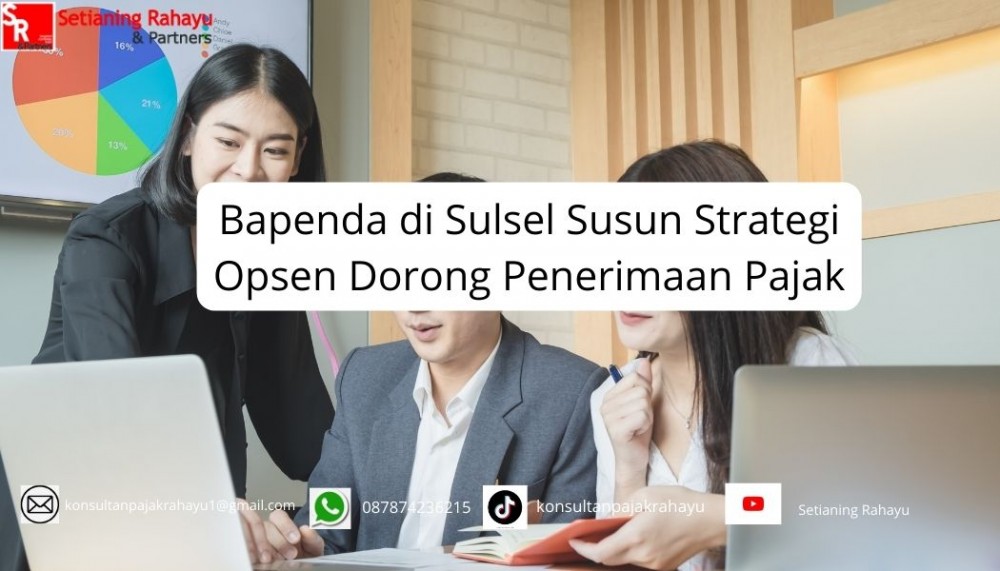 Strategi Bapenda Sulsel dalam Mendorong Penerimaan Pajak: Menuju Keuangan Daerah yang Lebih Berkelanjutan
