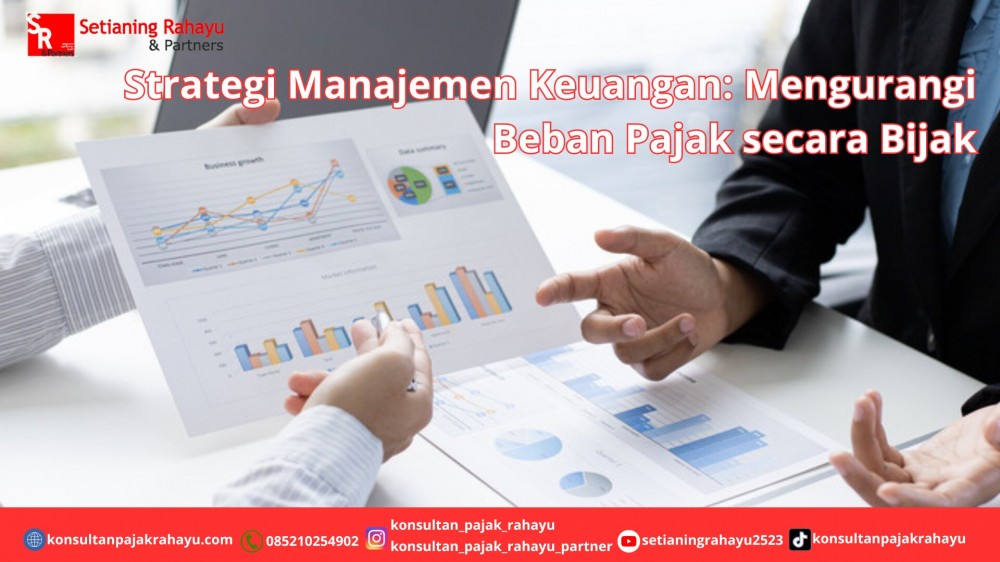 Strategi Manajemen Keuangan: Mengurangi Beban Pajak secara Bijak