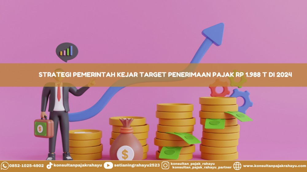 Strategi Pemerintah Kejar Target Penerimaan Pajak Rp 1.988 T di 2024