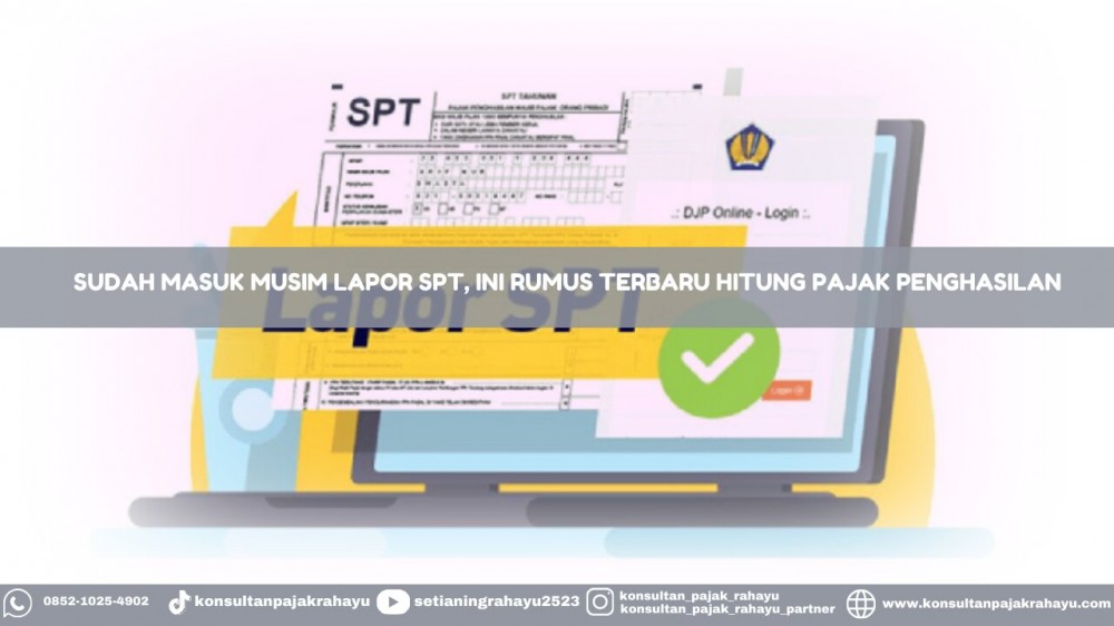 Sudah Masuk Musim Lapor SPT, Ini Rumus Terbaru Hitung Pajak Penghasilan