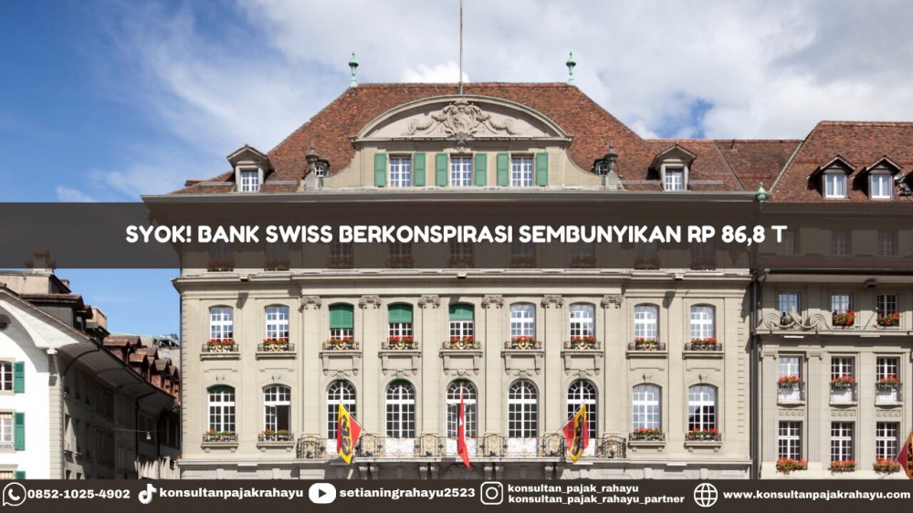 Syok! Bank Swiss Berkonspirasi Sembunyikan Rp 86,8 T