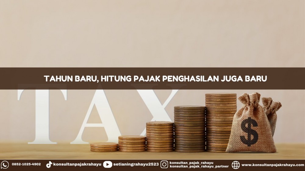 Tahun Baru, Hitung Pajak Penghasilan Juga Baru