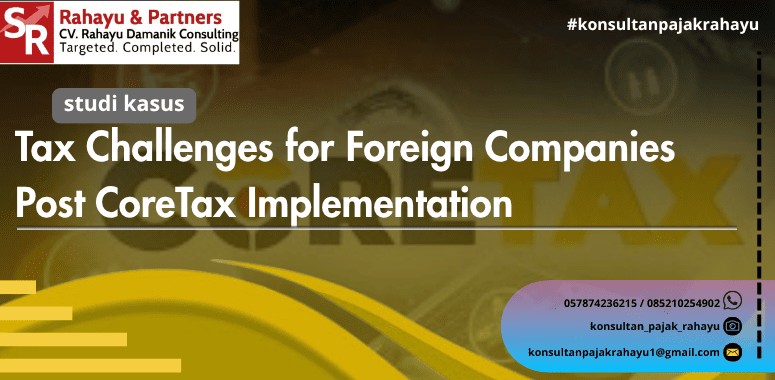Tantangan Pajak bagi Perusahaan Asing Pasca Implementasi CoreTax
