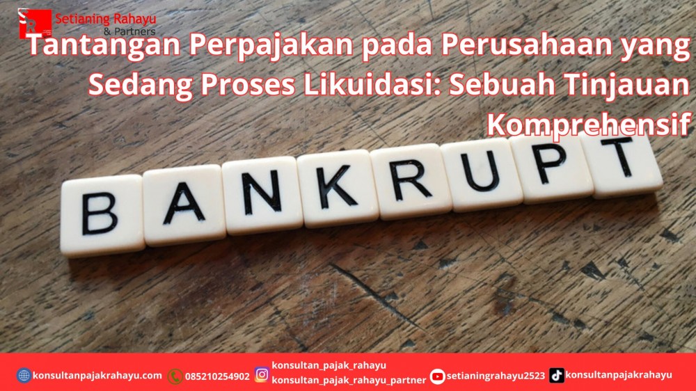 Tantangan Perpajakan pada Perusahaan yang Sedang Proses Likuidasi: Sebuah Tinjauan Komprehensif