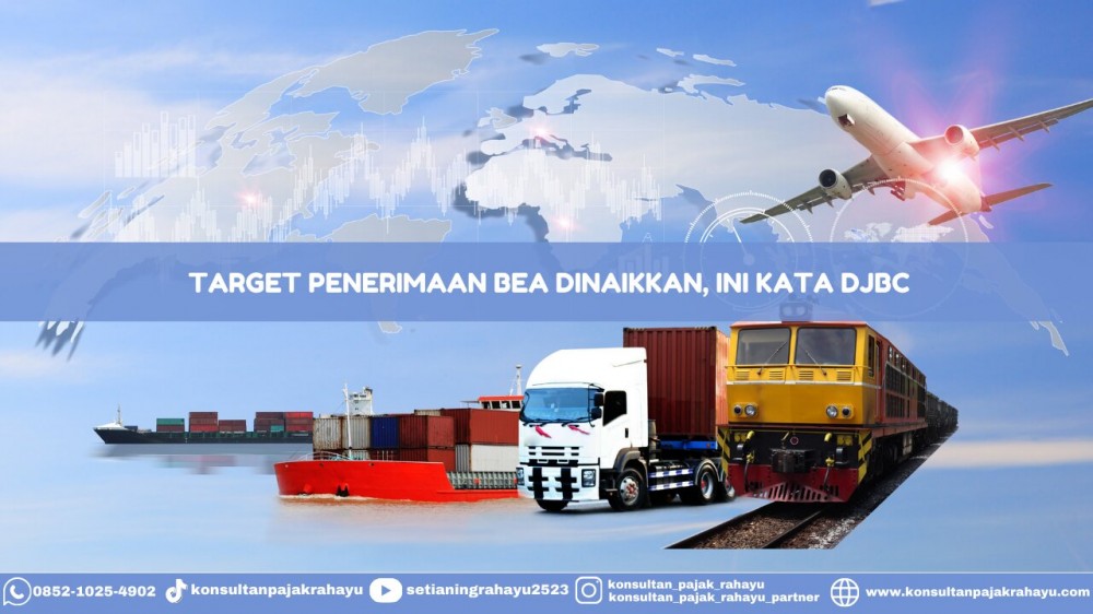 Target Penerimaan Bea Dinaikkan, Ini Kata DJBC