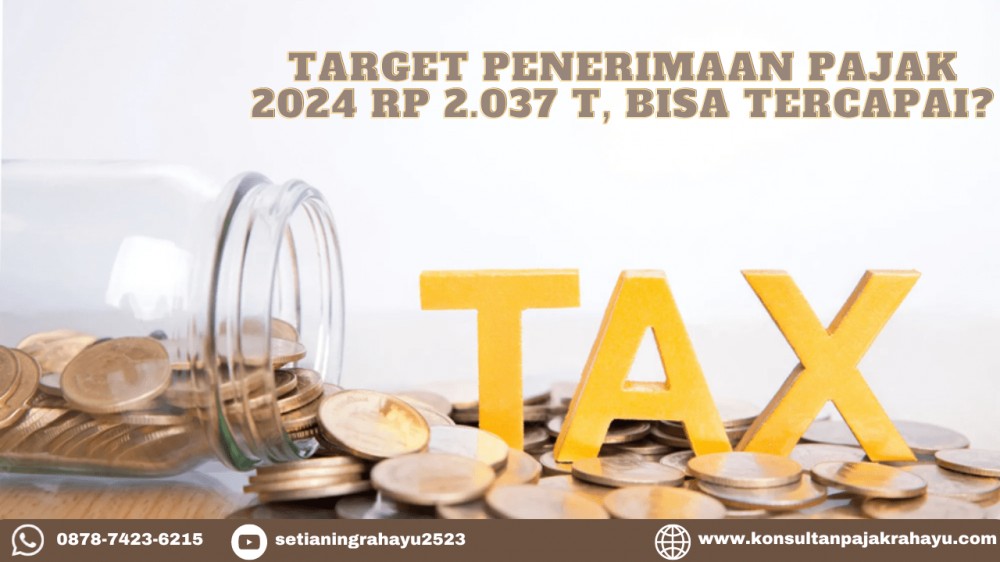 Target Penerimaan Pajak Rp2.037 Triliun pada 2024, Bisa Tercapai?