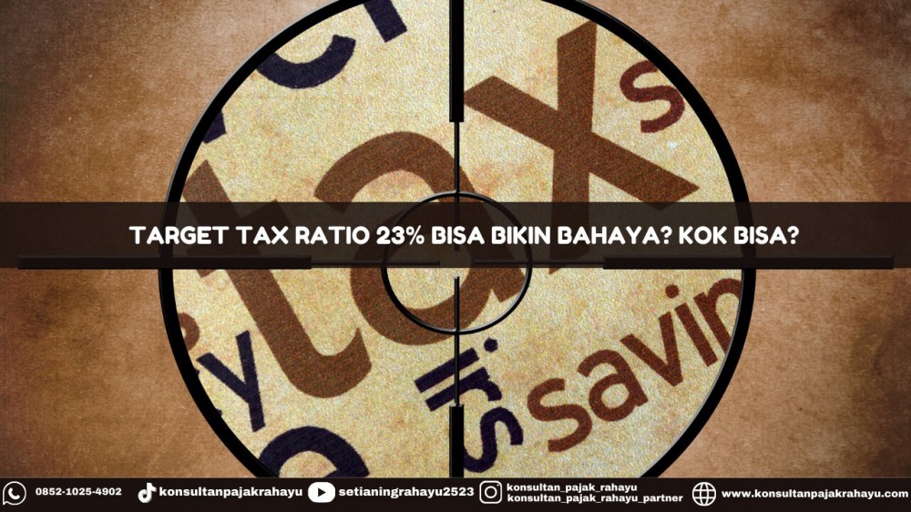 Target Tax Ratio 23% Bisa Bikin Bahaya? Kok Bisa?