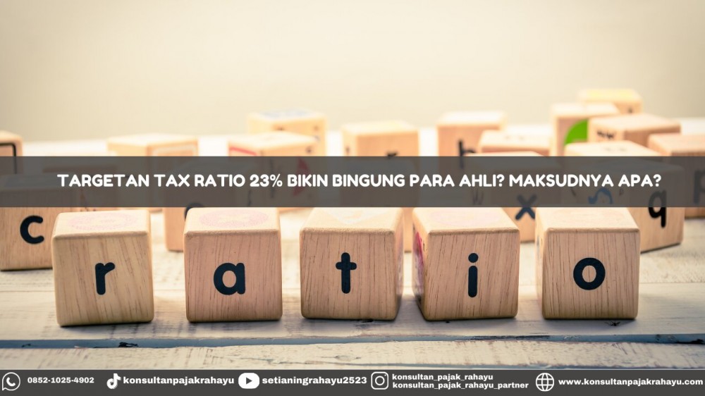 Targetan Tax Ratio 23% Bikin Bingung Para Ahli? Maksudnya Apa?