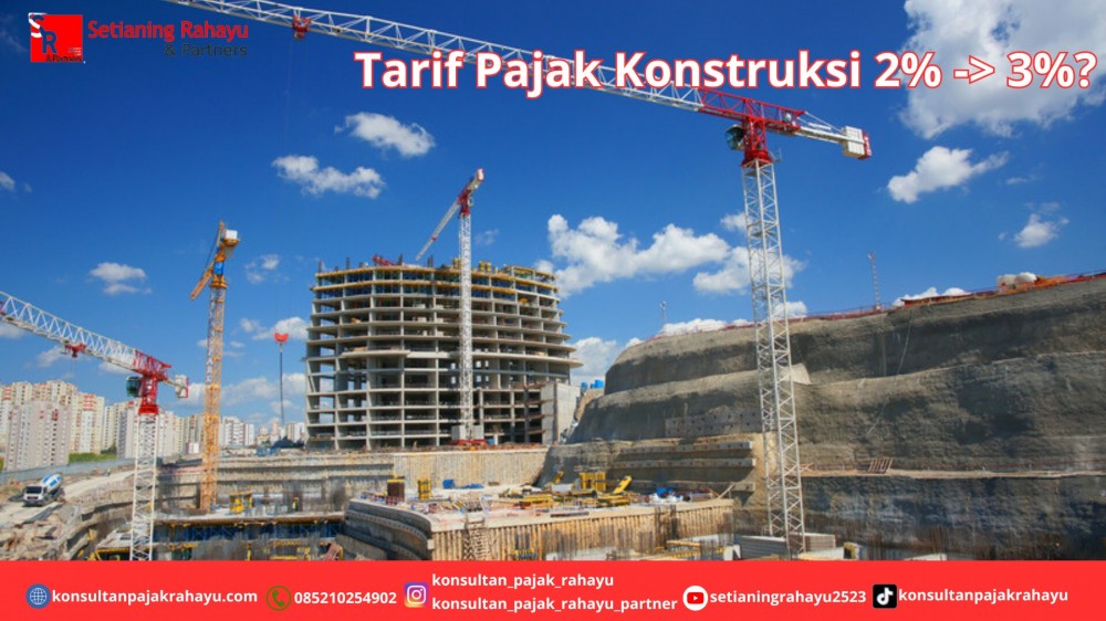 Tarif Pajak Konstruksi 2% -> 3%?