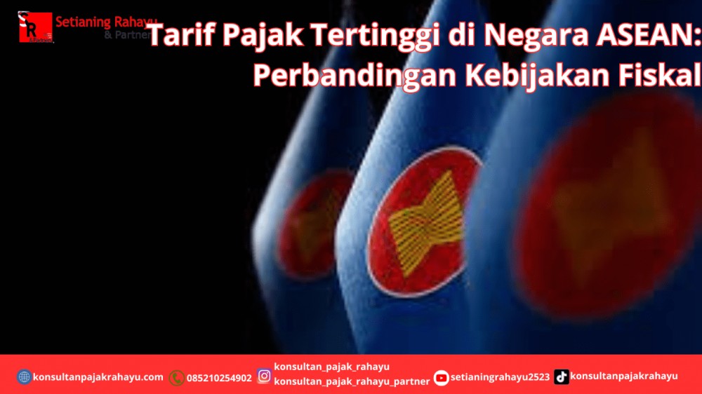 Tarif Pajak Tertinggi di Negara ASEAN: Perbandingan Kebijakan Fiskal