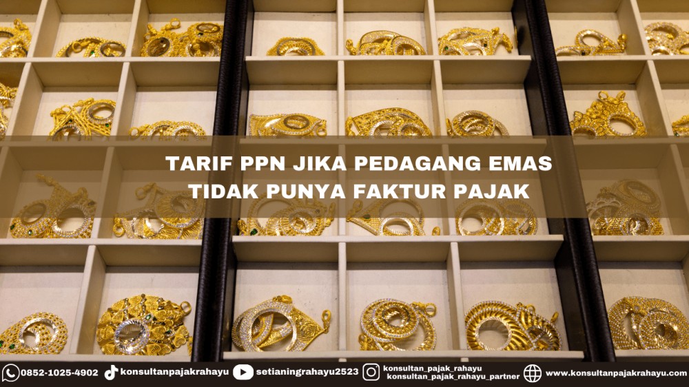 Tarif PPN Jika Pedagang Emas Tidak Punya Faktur Pajak