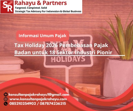 Tax Holiday 2026 Pembebasan Pajak Badan untuk 18 Sektor Industri Pionir