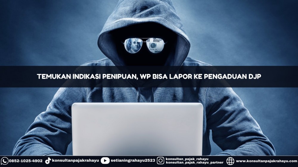 Temukan Indikasi Penipuan, WP Bisa Lapor ke Pengaduan DJP