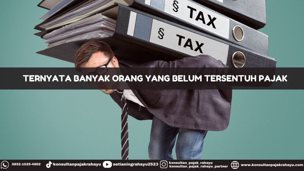 Ternyata Banyak Orang Belum Tersentuh Pajak
