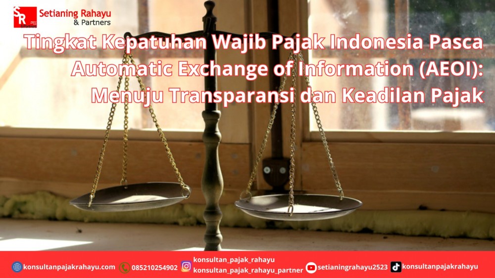 Tingkat Kepatuhan Wajib Pajak Indonesia Pasca Automatic Exchange of Information (AEOI): Menuju Transparansi dan Keadilan Pajak