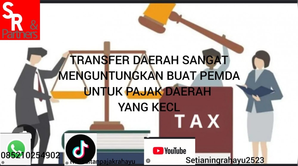Transfer daerah sangat menguntungkan buat pemda, untuk pajak daerah yang kecil