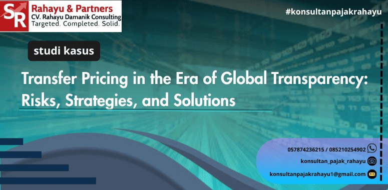 Transfer Pricing di Era Transparansi Global: Risiko, Strategi, dan Solusi