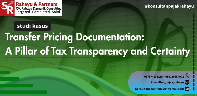 Transfer Pricing Documentation: Pilar Transparansi dan Kepastian Pajak