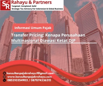 Transfer Pricing: Kenapa Perusahaan Multinasional Diawasi Ketat DJP