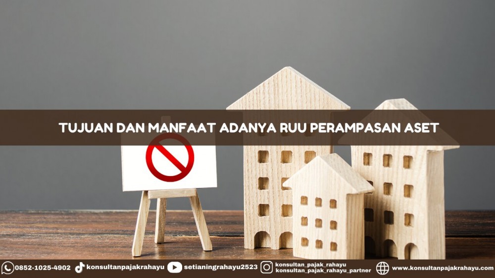 Tujuan dan Manfaat Adanya RUU Perampasan Aset