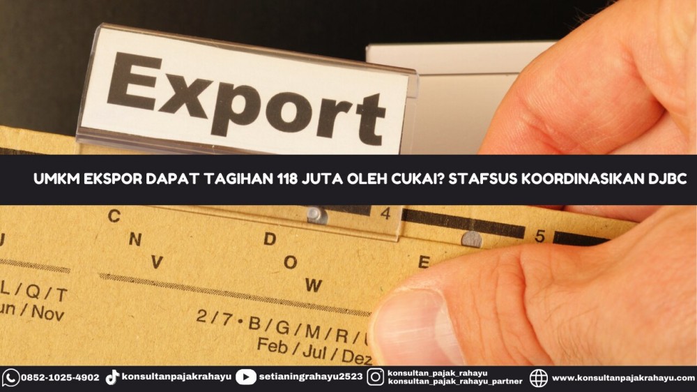 UMKM Ekspor Dapat Tagihan 118 Juta Oleh Cukai? Stafsus Koordinasikan DJBC