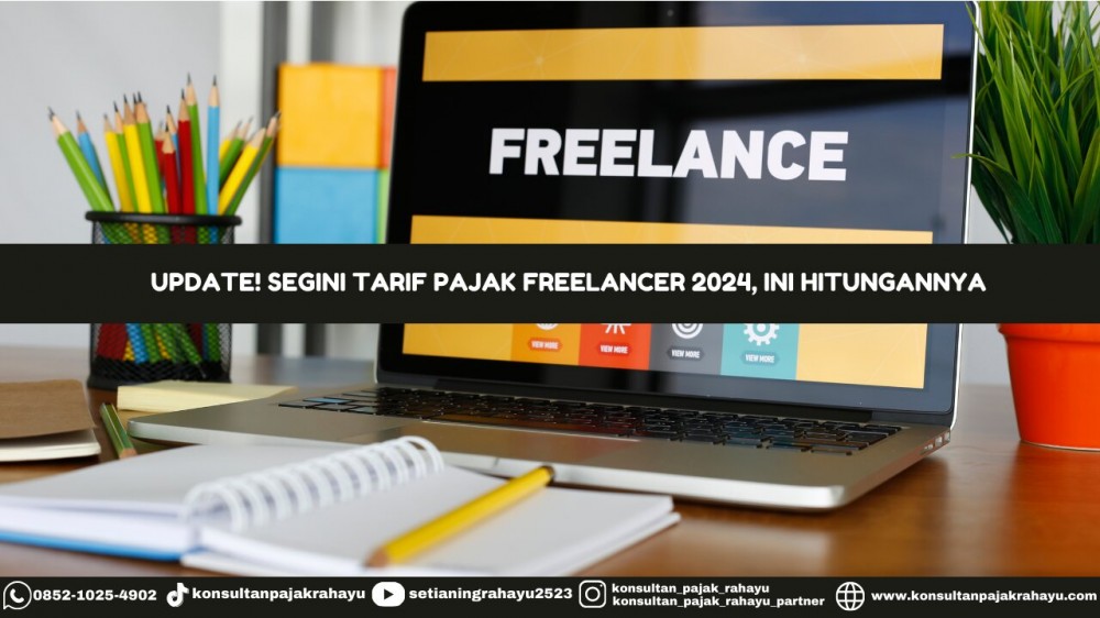 Update! Segini Tarif Pajak Freelancer 2024, Ini Hitungannya