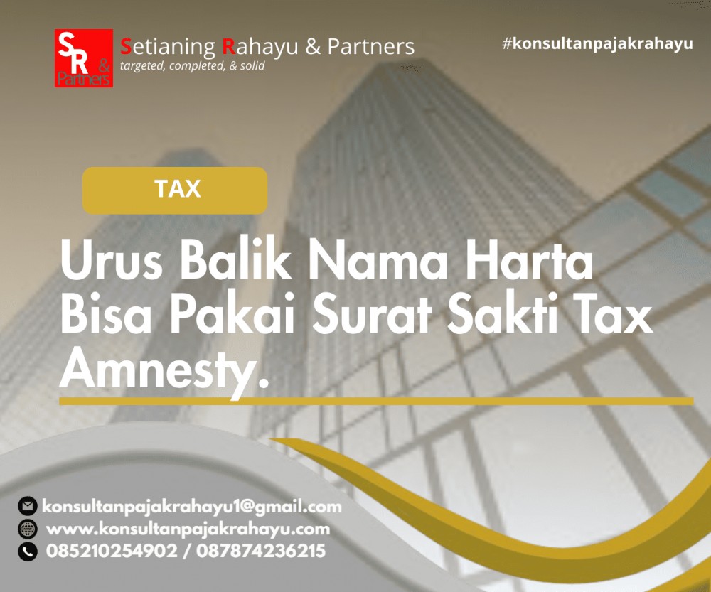 Urus Balik Nama Harta Bisa Pakai Surat Sakti Tax Amnesty.