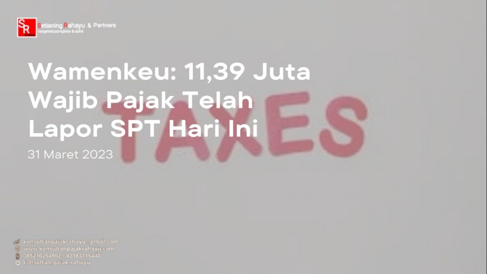 Wamenkeu: 11,39 Juta Wajib Pajak Telah Lapor SPT Hari Ini
